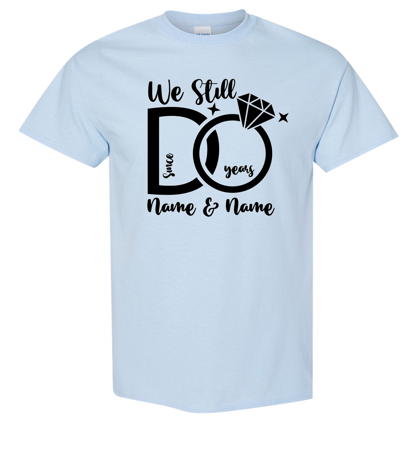 We Still Do T-Shirt (Vinyl) - Customizable