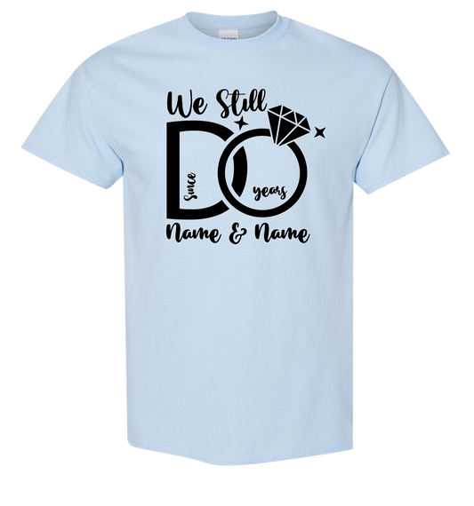 We Still Do T-Shirt (Vinyl) - Customizable